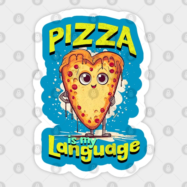 Pizza is my Language Sticker by KUH-WAI-EE